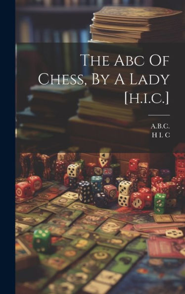 The Abc Of Chess, By A Lady [H.I.C.]