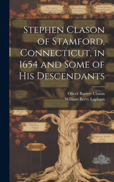 Stephen Clason Of Stamford, Connecticut, In 1654 And Some Of His Descendants