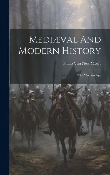 Mediæval And Modern History: The Modern Age