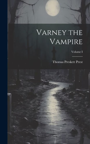 Varney The Vampire; Volume I
