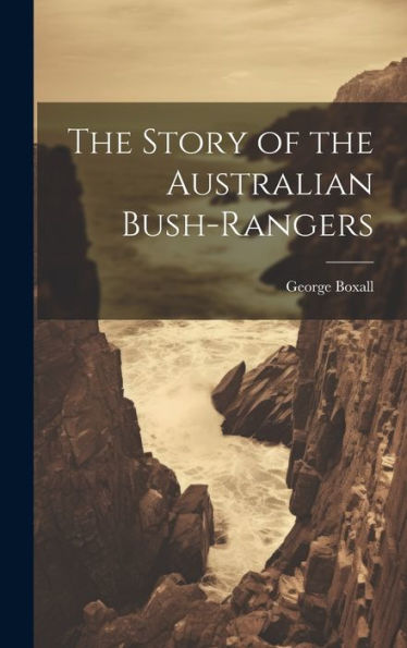 The Story Of The Australian Bush-Rangers