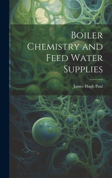Boiler Chemistry And Feed Water Supplies - 9781019406007