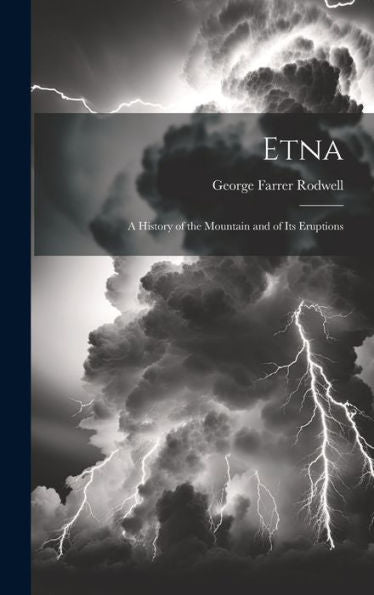 Etna: A History Of The Mountain And Of Its Eruptions