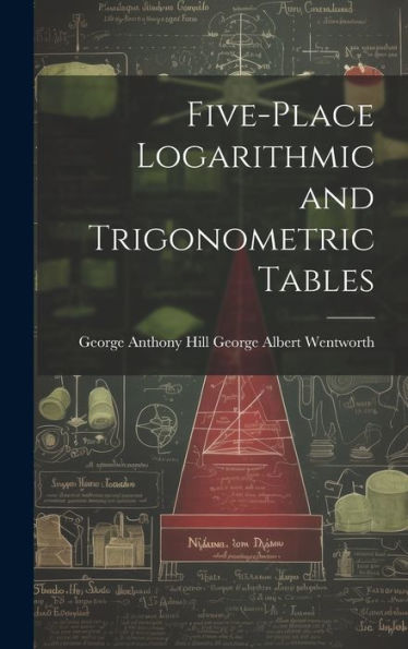 Five-Place Logarithmic And Trigonometric Tables - 9781019409596