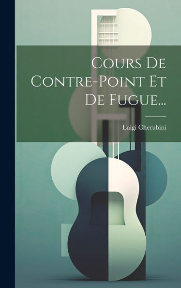 Cours De Contre-Point Et De Fugue... (French Edition) - 9781019409626