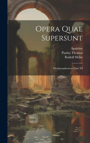 Opera Quae Supersunt: Metamorphoseon Libri Xi (Latin Edition)
