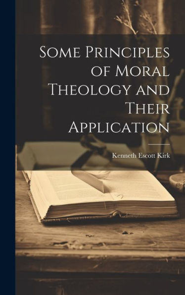 Some Principles Of Moral Theology And Their Application
