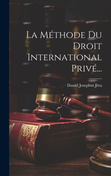 La Méthode Du Droit International Privé... (French Edition) - 9781019413272