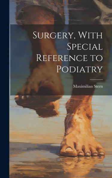 Surgery, With Special Reference To Podiatry - 9781019413944