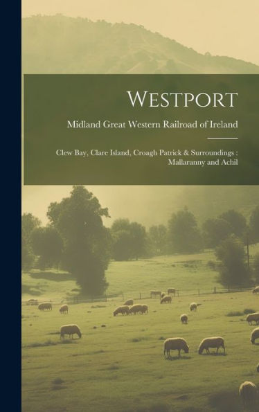 Westport: Clew Bay, Clare Island, Croagh Patrick & Surroundings: Mallaranny And Achil