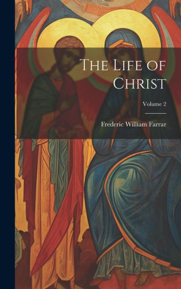 The Life Of Christ; Volume 2