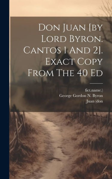 Don Juan [By Lord Byron. Cantos 1 And 2]. Exact Copy From The 40 Ed