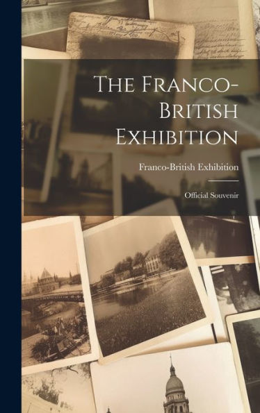 The Franco-British Exhibition: Official Souvenir