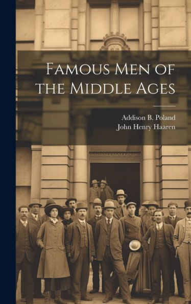 Famous Men Of The Middle Ages
