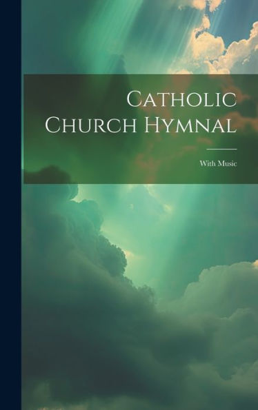 Catholic Church Hymnal: With Music