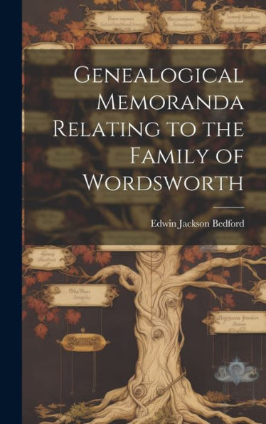 Genealogical Memoranda Relating To The Family Of Wordsworth - 9781019422694