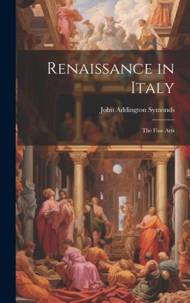 Renaissance In Italy: The Fine Arts
