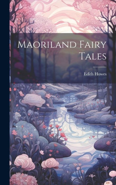 Maoriland Fairy Tales - 9781019423837