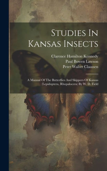 Studies In Kansas Insects: A Manual Of The Butterflies And Skippers Of Kansas (Lepidoptera, Rhopalocera) By W. D. Field