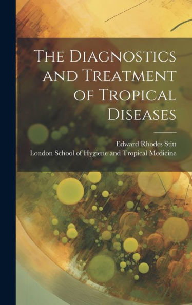 The Diagnostics And Treatment Of Tropical Diseases [Electronic Resource]