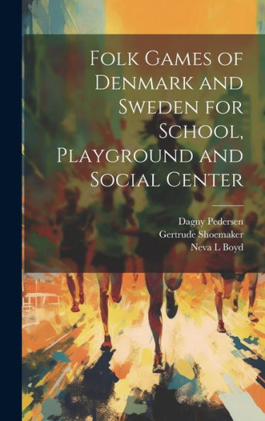 Folk Games Of Denmark And Sweden For School, Playground And Social Center