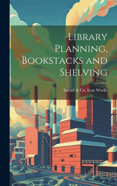 Library Planning, Bookstacks And Shelving