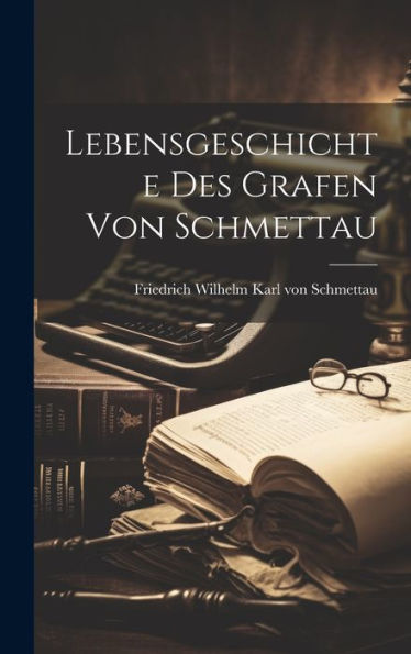 Lebensgeschichte Des Grafen Von Schmettau - 9781019426739