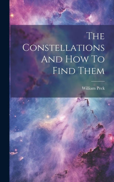 The Constellations And How To Find Them - 9781019427538