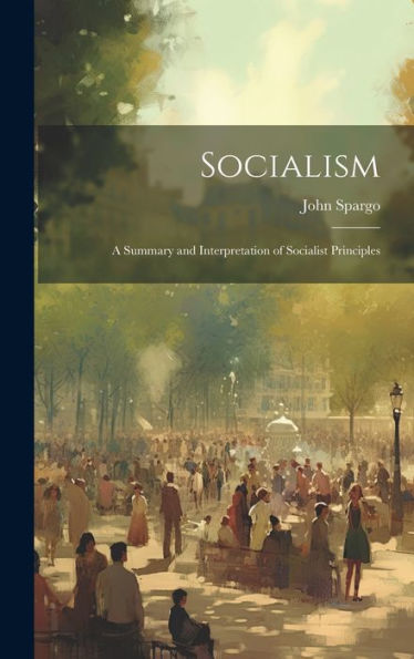 Socialism: A Summary And Interpretation Of Socialist Principles