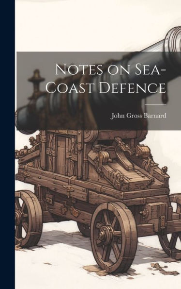 Notes On Sea-Coast Defence