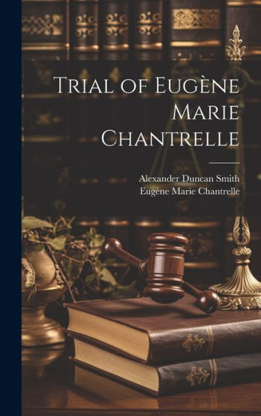 Trial Of Eugène Marie Chantrelle