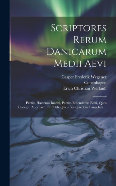 Scriptores Rerum Danicarum Medii Aevi: Partim Hactenus Inediti, Partim Emendatius Editi, Quos Collegit, Adornavit, Et Publici Juris Fecit Jacobus Langebek ... (Italian Edition) - 9781019432938