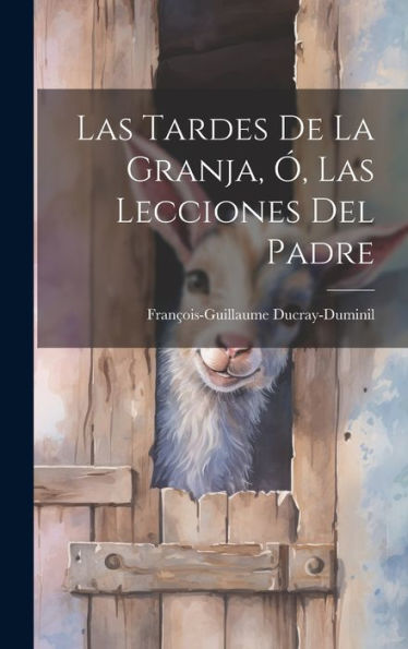 Las Tardes De La Granja, Ó, Las Lecciones Del Padre (Spanish Edition)