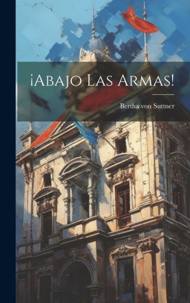 ¡Abajo Las Armas! (Spanish Edition)