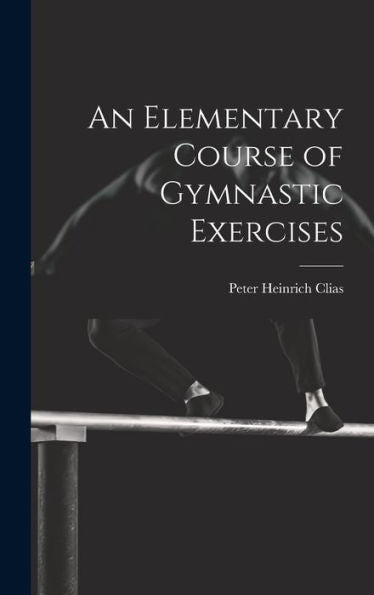 An Elementary Course Of Gymnastic Exercises