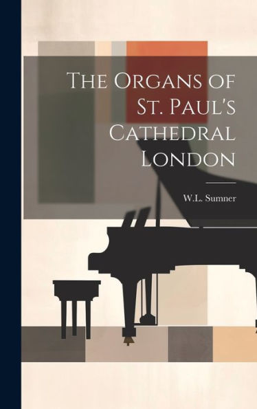 The Organs Of St. Paul's Cathedral London - 9781019438794