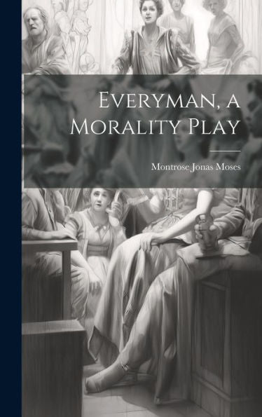 Everyman, A Morality Play
