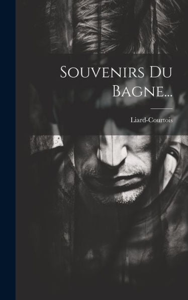 Souvenirs Du Bagne... (French Edition)