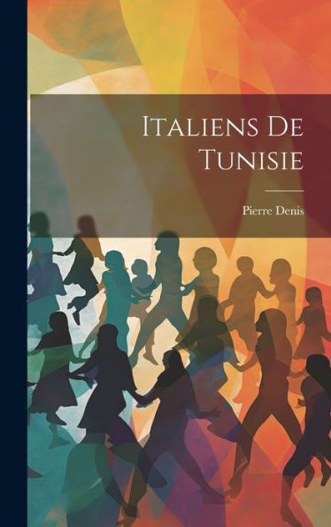 Italiens De Tunisie (French Edition) - 9781019443415