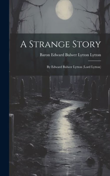 A Strange Story: By Edward Bulwer Lytton (Lord Lytton) - 9781019443453
