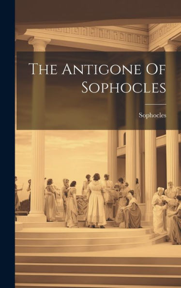 The Antigone Of Sophocles