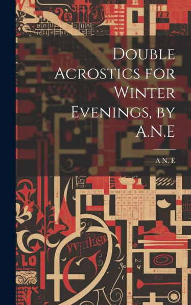 Double Acrostics For Winter Evenings, By A.N.E - 9781019445952