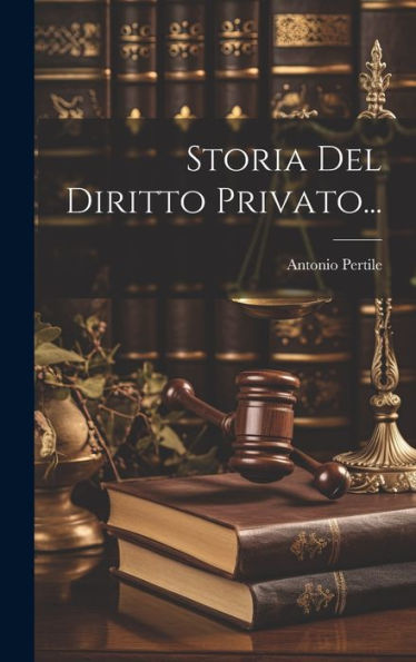 Storia Del Diritto Privato... (Italian Edition)