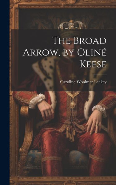 The Broad Arrow, By Oliné Keese - 9781019446560