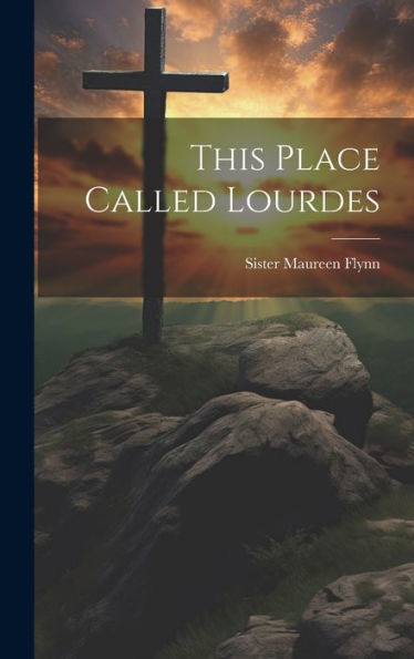 This Place Called Lourdes - 9781019447000