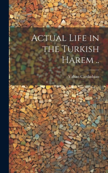 Actual Life In The Turkish Harem ..