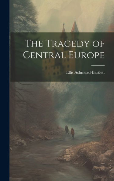The Tragedy Of Central Europe