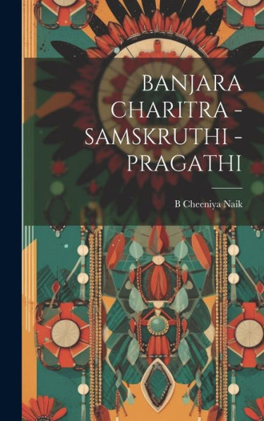 Banjara Charitra - Samskruthi - Pragathi (Telugu Edition)