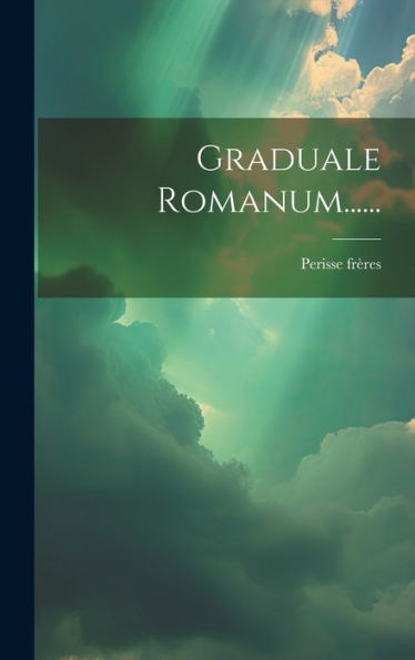Graduale Romanum...... (Latin Edition)