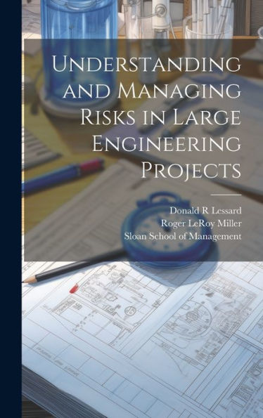 Understanding And Managing Risks In Large Engineering Projects - 9781019449592